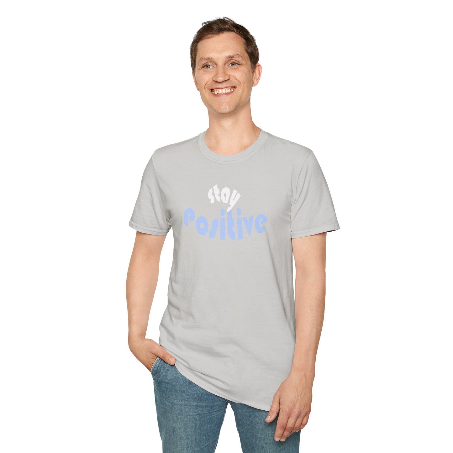 Stay Positive Unisex T-Shirt