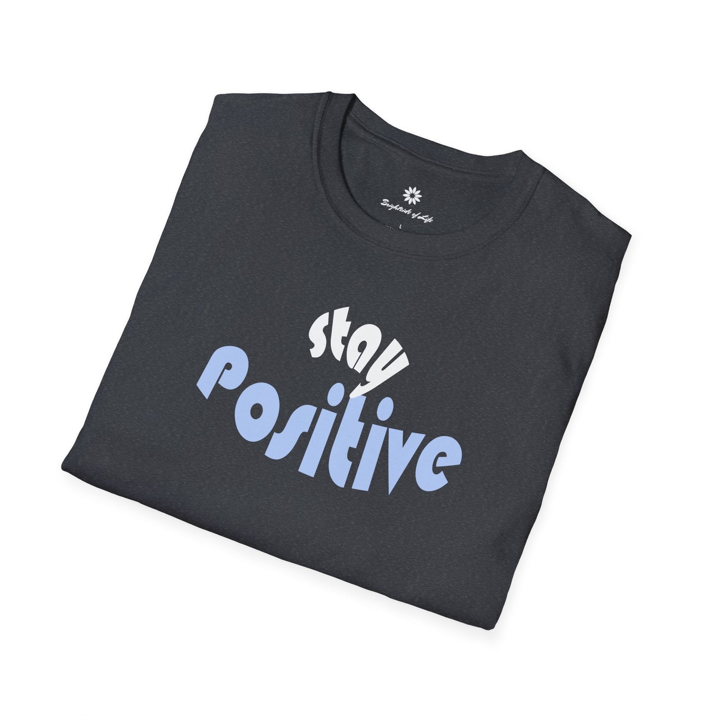 Stay Positive Unisex T-Shirt