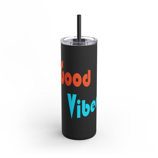 Good Vibes Maars Maker Skinny Matte Tumbler, 20oz