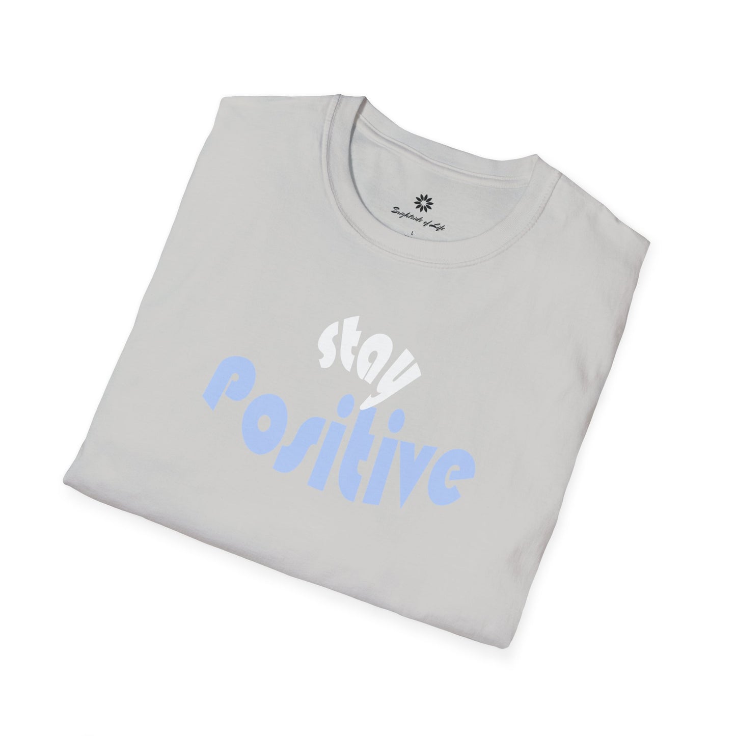 Stay Positive Unisex T-Shirt