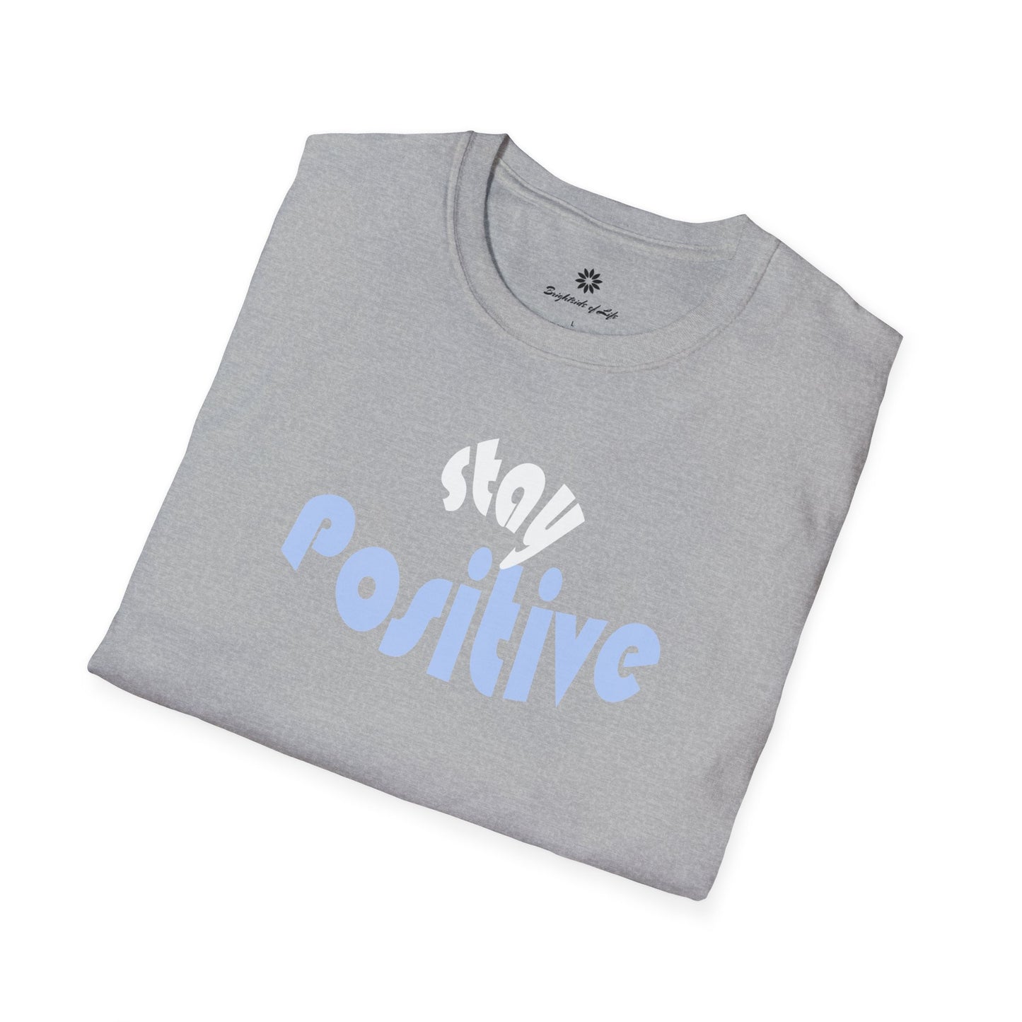 Stay Positive Unisex T-Shirt