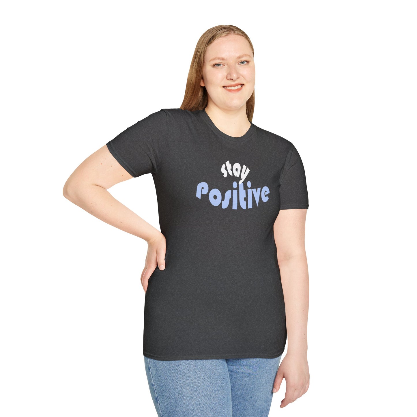 Stay Positive Unisex T-Shirt