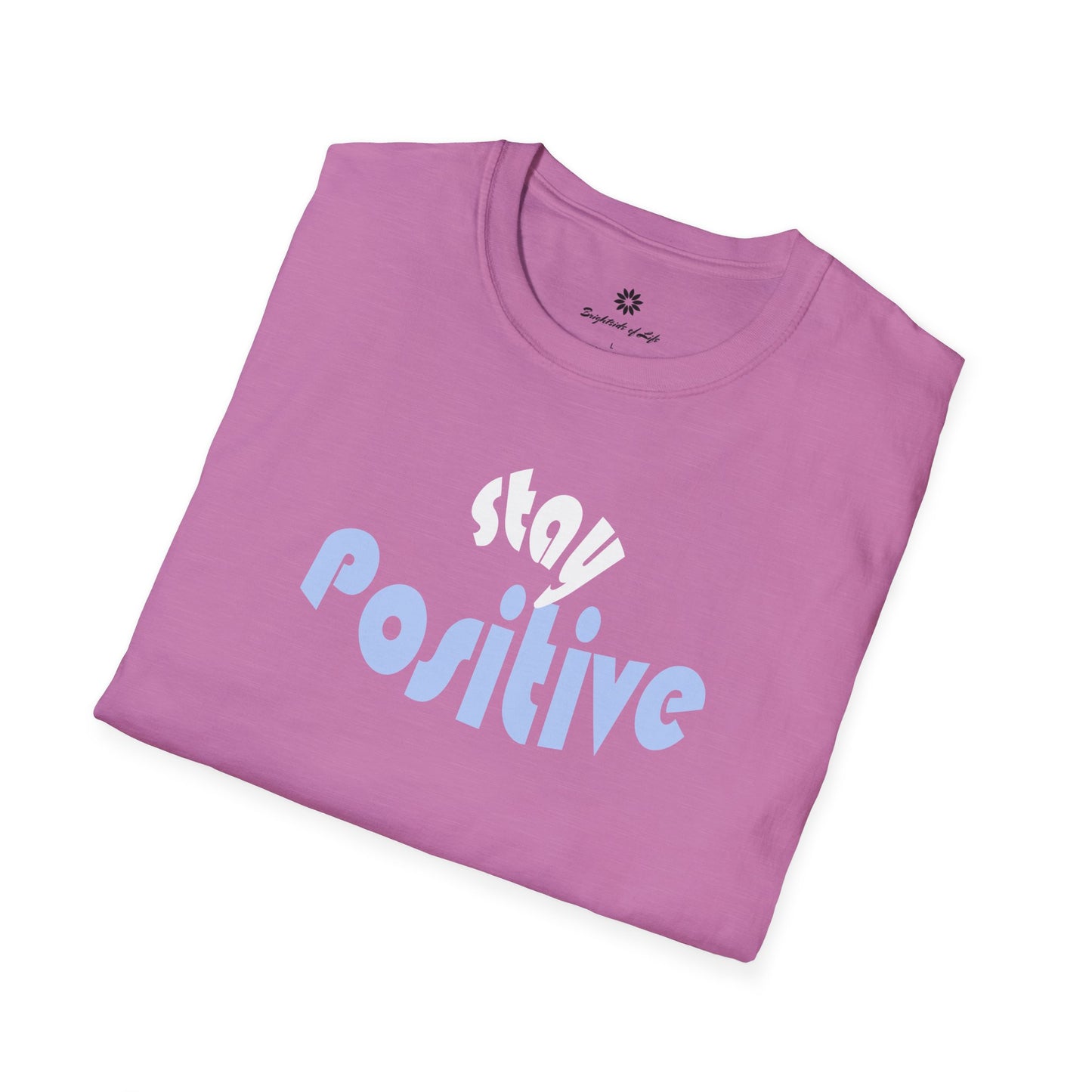 Stay Positive Unisex T-Shirt